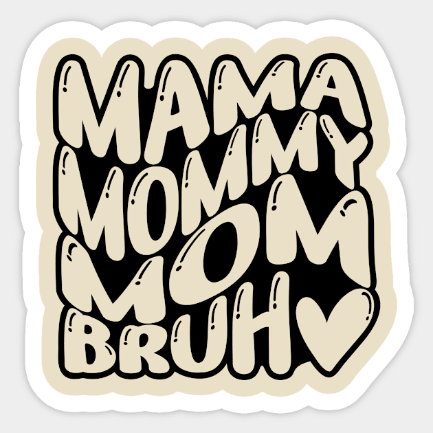 Mama Mommy Mom Bruh , Mothers Day Sticker by Teeium